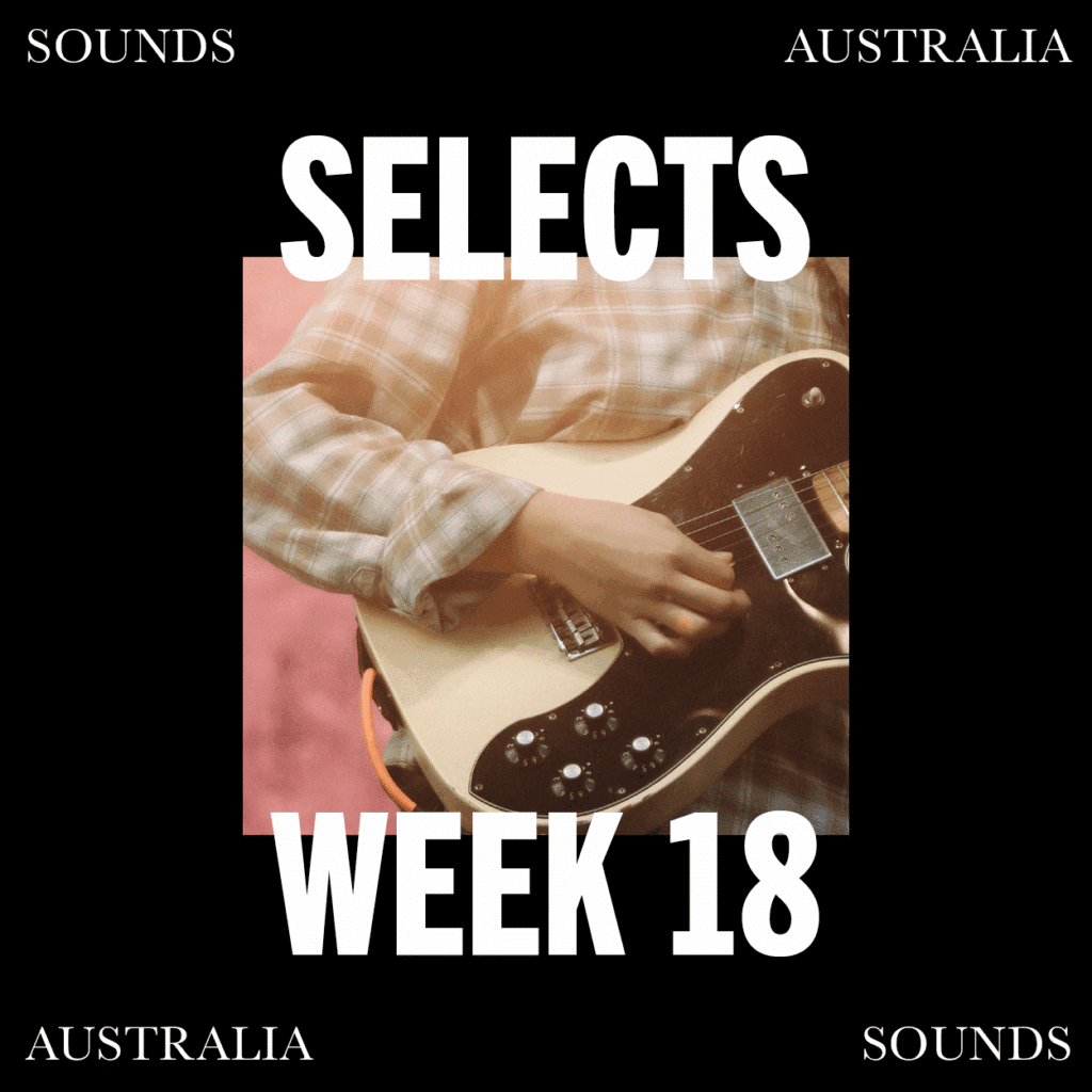 Sounds Australia Selects – Week 18